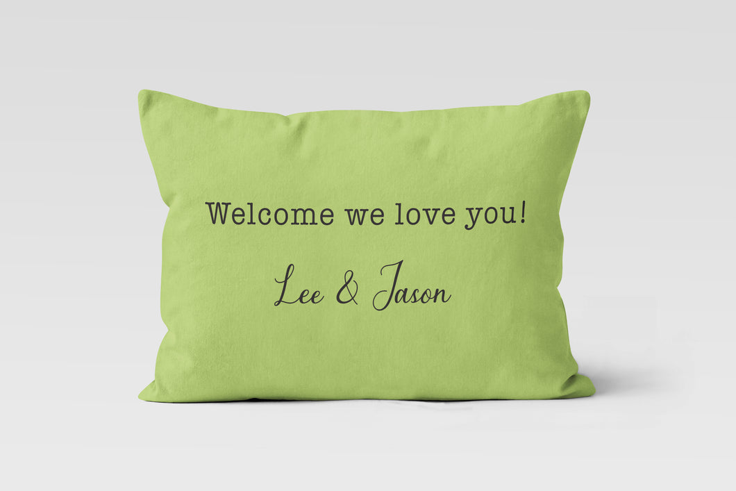 Welcome We Love You Custom Personalized Throw Pillow Cushion 12x20